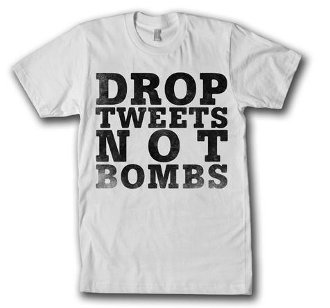Drop Tweets Not Bombs